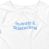 Hydrate & Masturbate Crop Tee