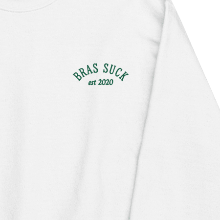 Bras Suck Crewneck Sweater