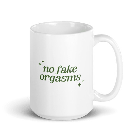 No Fake Orgasms Mug